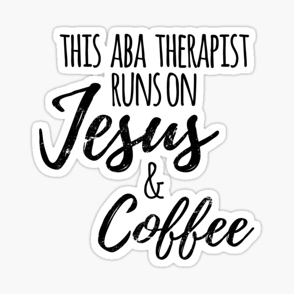 This ABA Therapist Runs on Jesus & Coffee Sticker