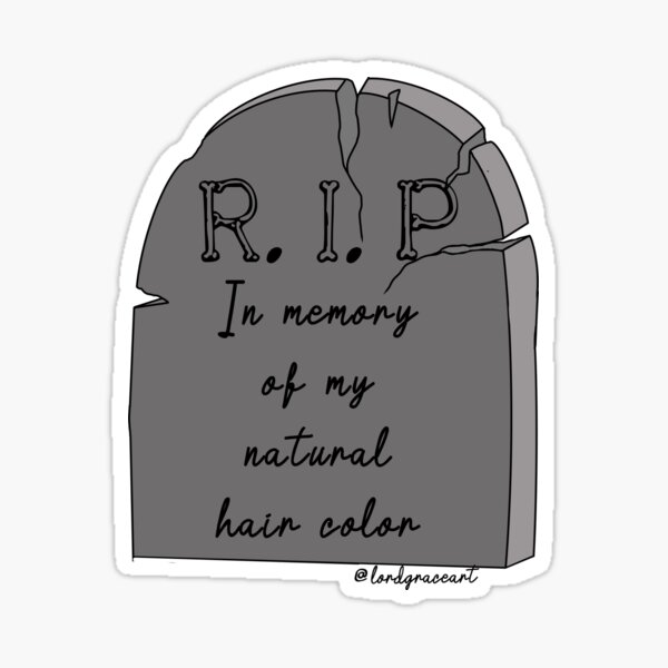 RIP In Memory Of My Natural Hair Color- Black Sticker