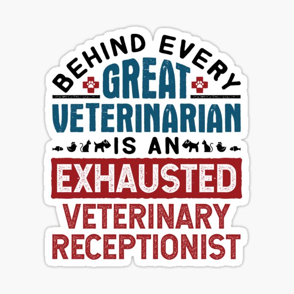 Item preview, Behind Every Successful Veterinarian Is An Exhausted Veterinary Receptionist designed and sold by jaygo.