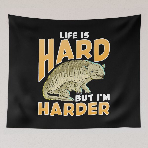 Item preview, Life Is Hard But I'm Harder Armadillo Shell Pun designed and sold by perfectpresents.