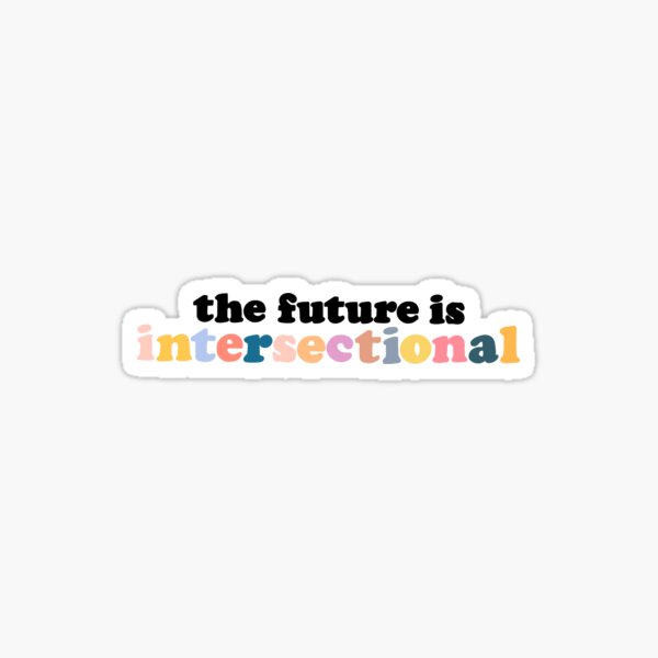 Item preview, The Future is Intersectional designed and sold by Dee Fuzz Designs.