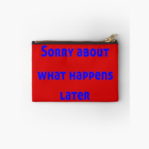 Item preview, Sorry About What Happens Later designed and sold by Kreativista.