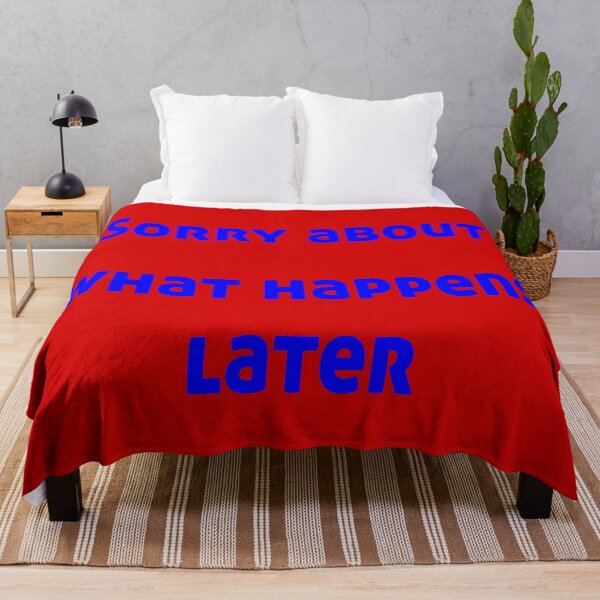 Item preview, Sorry About What Happens Later designed and sold by Kreativista.