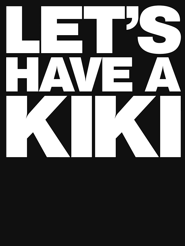 "LET'S HAVE A KIKI" Tshirt for Sale by FittedBlackTee Redbubble lets have a kiki tshirts