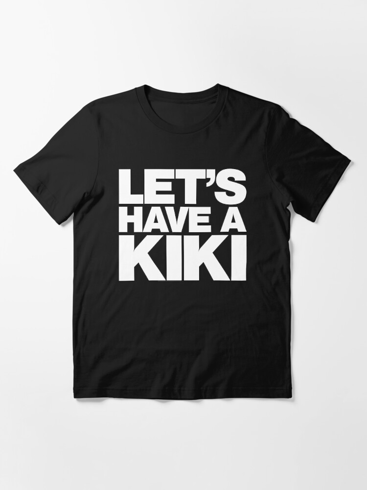 "LET'S HAVE A KIKI" Tshirt for Sale by FittedBlackTee Redbubble lets have a kiki tshirts