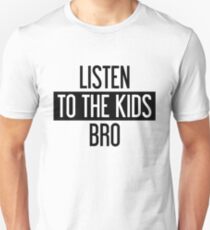 Camiseta unisex Escucha a los niños Bro