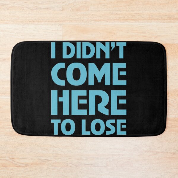 Item preview, I Didn't Come Here To Lose designed and sold by Kreativista.