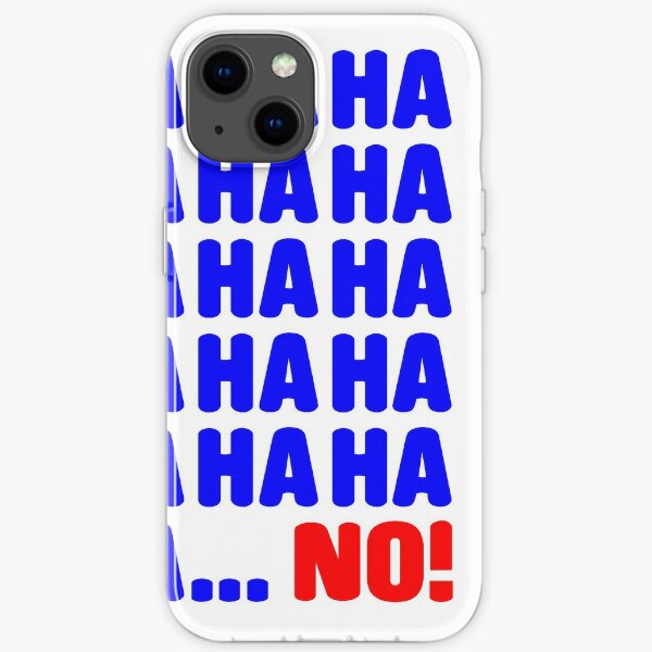 Ha ha ha ... No! iPhone Soft Case