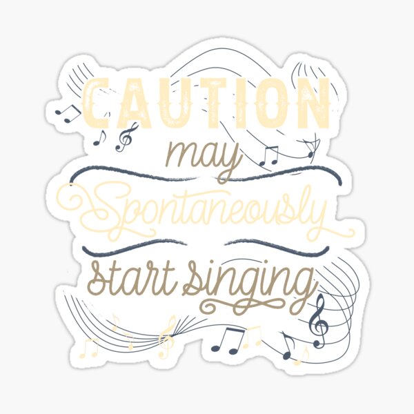 Caution: May Spontaneously Start Singing Sticker