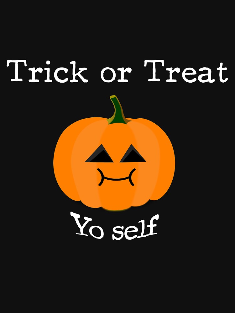 Trick or Treat Yo Self - Treat-Loving Pumpkin for Halloween by Gluttoinc