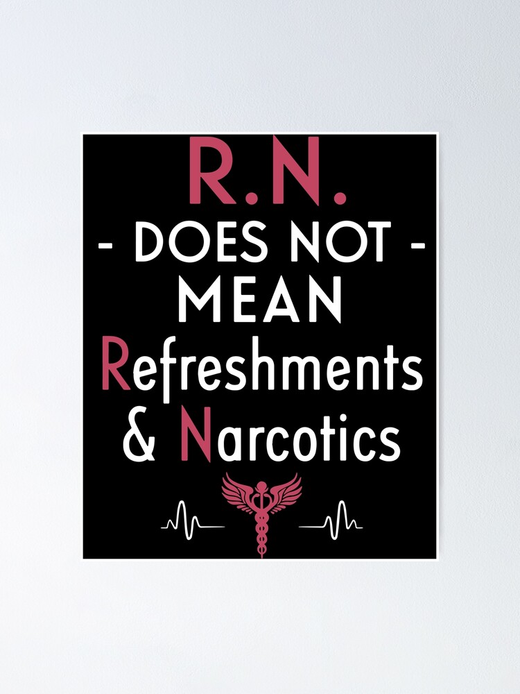 R.n Does Not Mean Refreshments And Narcotict Mother