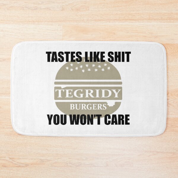 Item preview, Tegridy Burgers Tastes Like Shit, You Won't Care  designed and sold by ThatMerchStore.