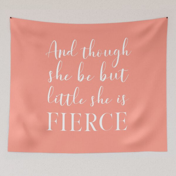 Item preview, And though she be but little, she is fierce (Shakespeare, A Midsummer Night's Dream) Inspirational Typography designed and sold by kierkegaard.