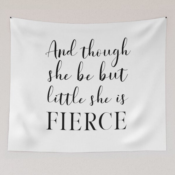 Item preview, And though she be but little, she is fierce (Shakespeare, A Midsummer Night's Dream) Inspirational Typography in Black designed and sold by kierkegaard.