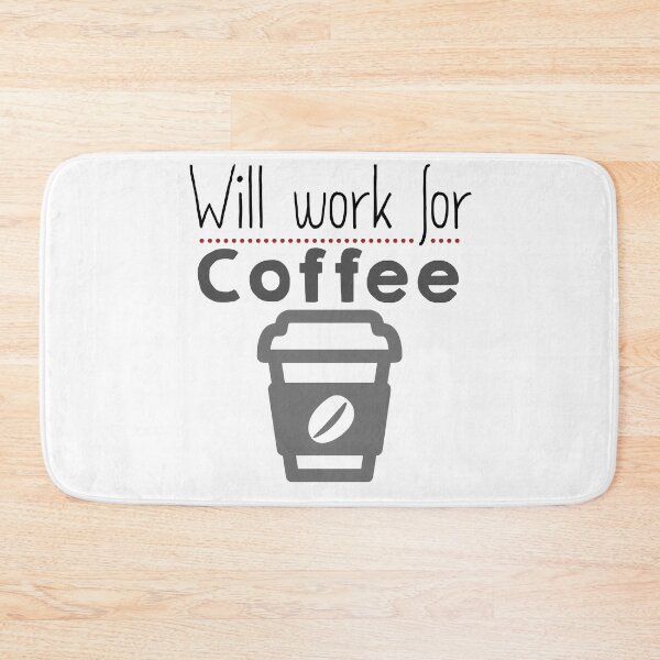 Item preview, Will Work for coffee designed and sold by Caldofran.