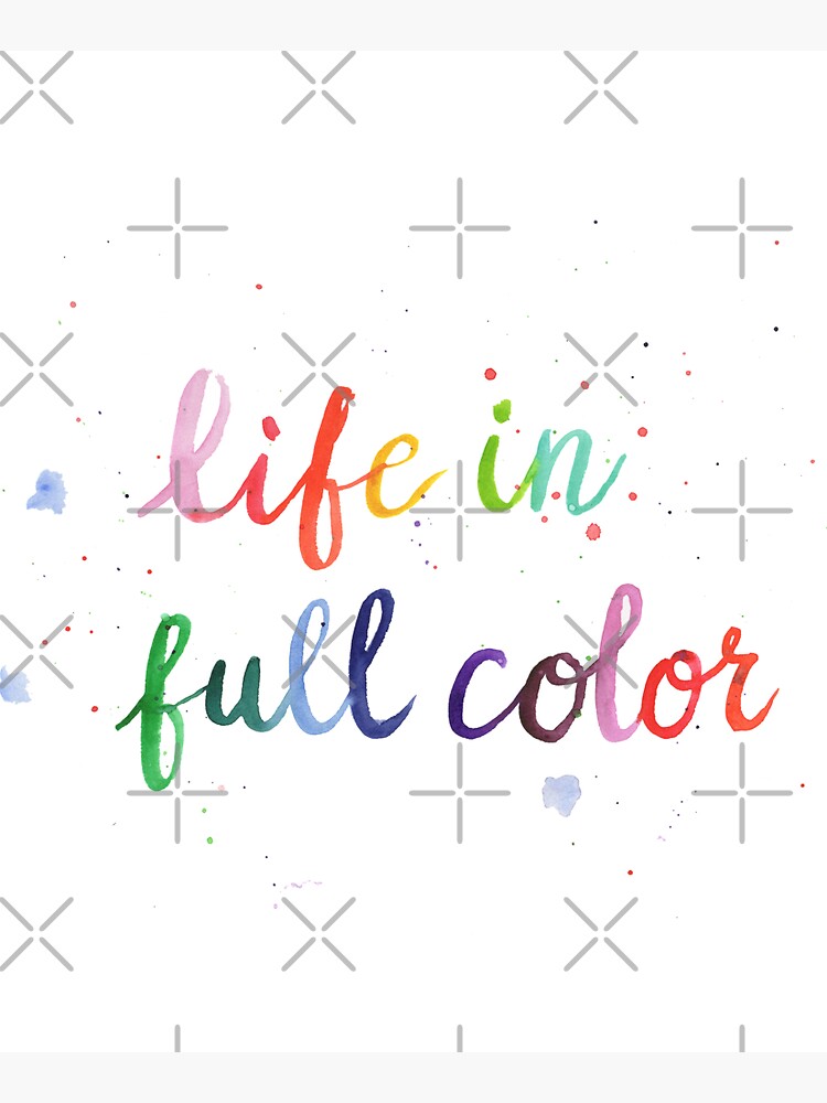 Life in Full Color by rosemaryann