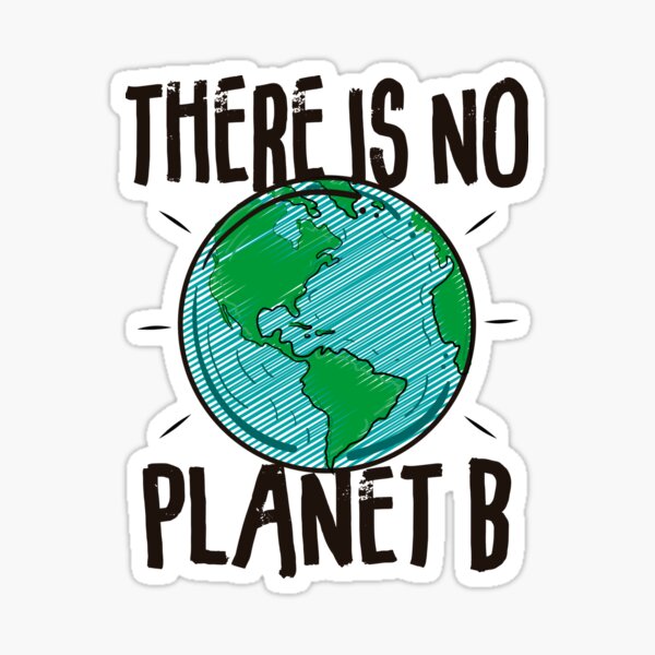 Item preview, There Is No Planet B - Ecologic Awareness designed and sold by Músico Ilustre.