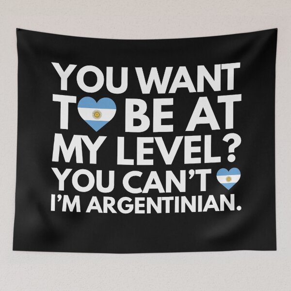 Item preview, You Want to Be at My Level You Cant I am Argentinian designed and sold by HelloFromAja.