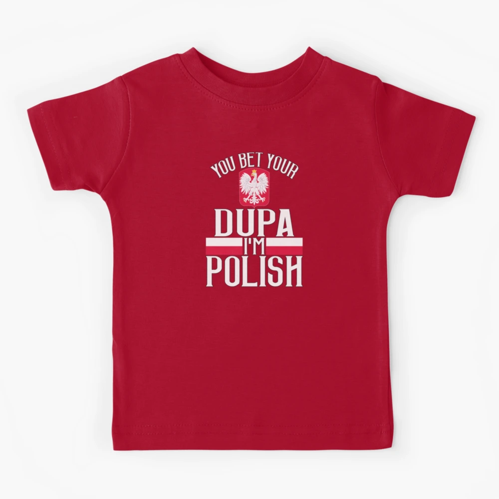 Bet Your Dupa I'm Polish Funny Poland Saying Gift Kids T-Shirt