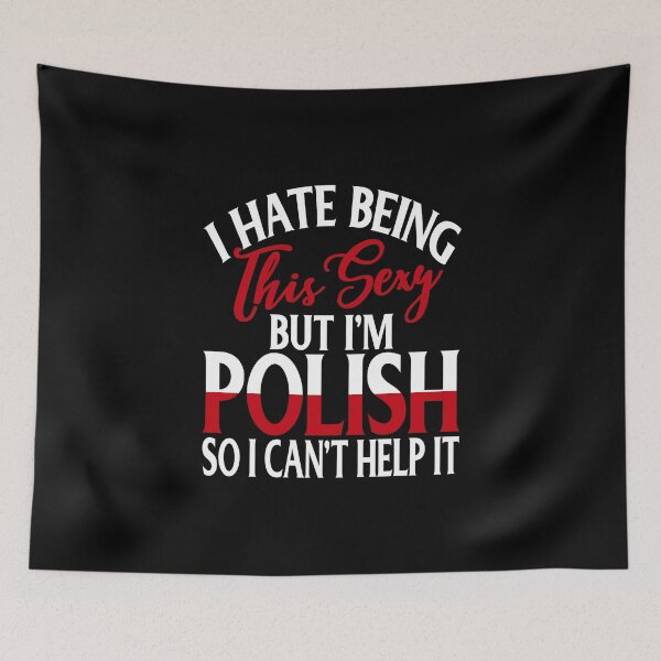 Item preview, I Hate Being This Sexy But I'm Polish So I Can't Help It Funny Poland Saying Gift designed and sold by Maljonic.