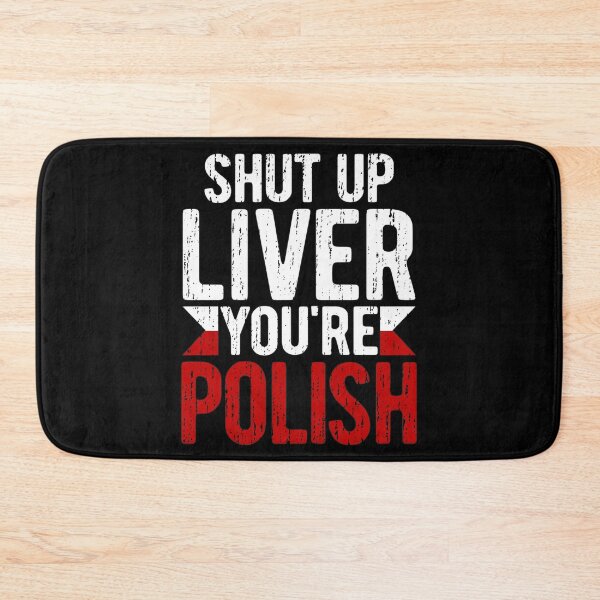 Item preview, Shut Up Liver I'm Polish Funny Poland Drinking Alcohol Saying Gift designed and sold by Maljonic.