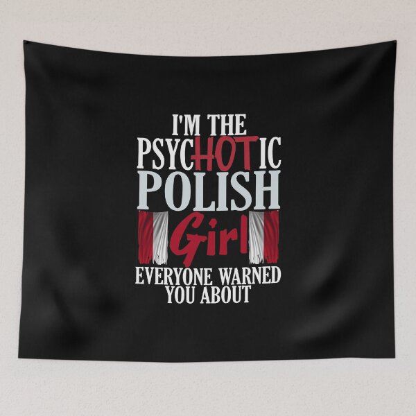 Item preview, I'm The PsycHOTic Polish Girl That Everyone Warned You About Funny Poland Saying Gift designed and sold by Maljonic.
