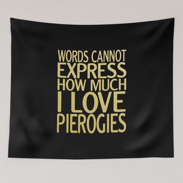 Item preview, Words Cannot Express How Much I Love Pierogies Polish Food Lover Saying Gift designed and sold by Maljonic.