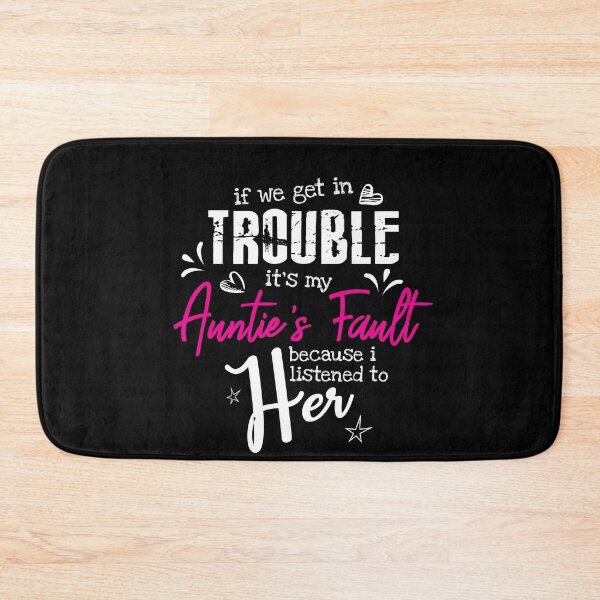 Item preview, If We Get In Trouble It's My Auntie's Fault Funny Aunt Gift designed and sold by Dressed For  Duty.