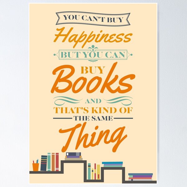 Vista previa del artículo con la obra «No puedes comprar la felicidad, pero puedes comprar libros y eso es casi lo mismo.», diseñado y vendido por nektarinchen.