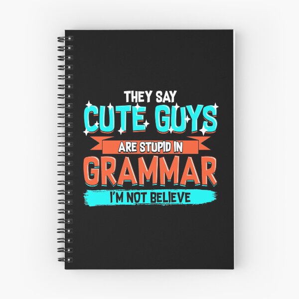 Item preview, Cute Guys Are Stupid In Grammar I'm Not Believe designed and sold by perfectpresents.