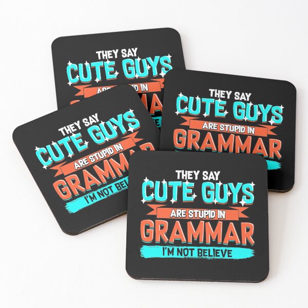 Item preview, Cute Guys Are Stupid In Grammar I'm Not Believe designed and sold by perfectpresents.