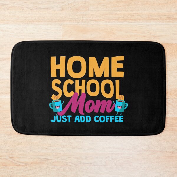 Item preview, Home School Mom Just Add Coffee designed and sold by thingsandthings.