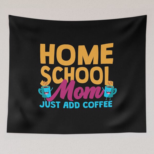 Item preview, Home School Mom Just Add Coffee designed and sold by thingsandthings.