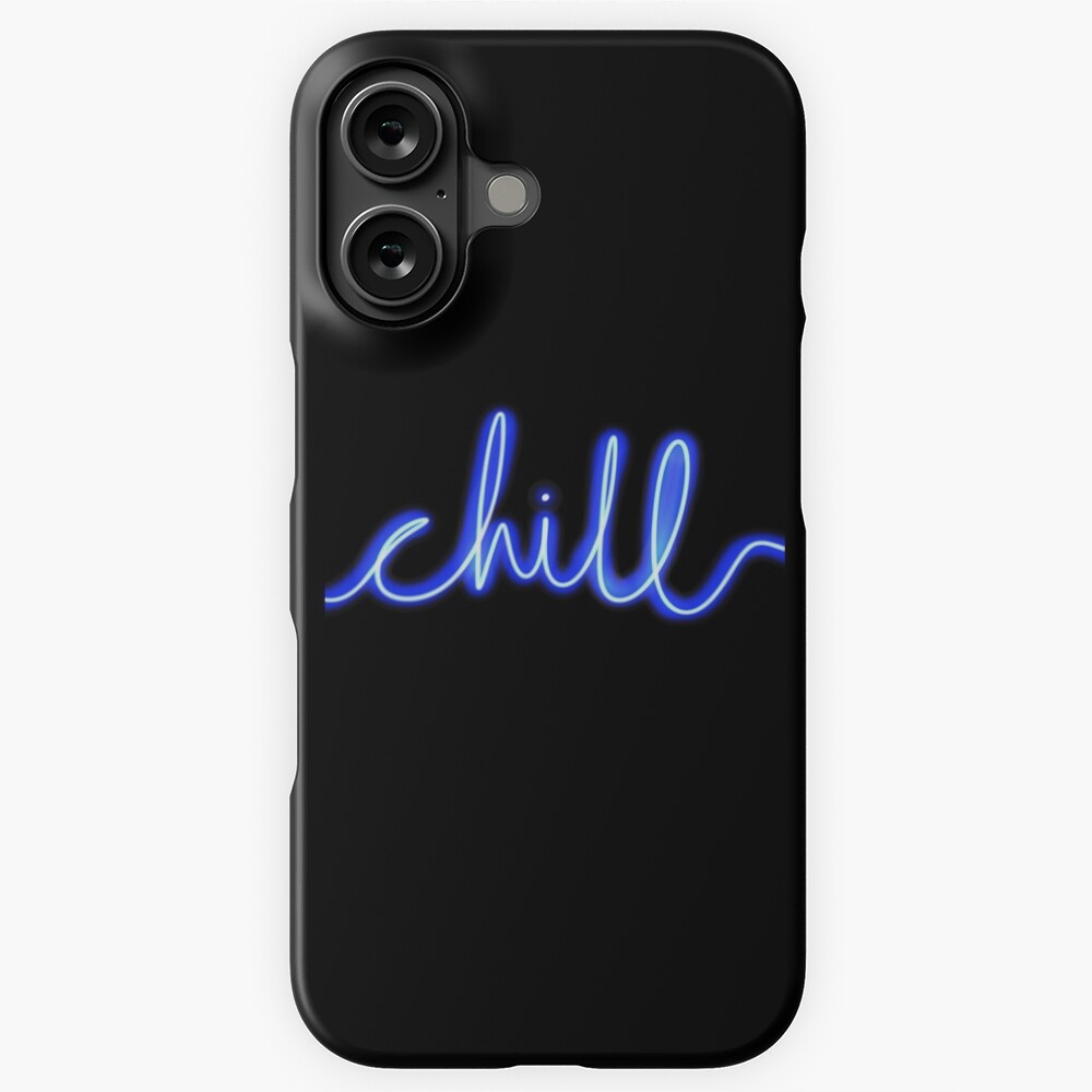 Chill Neon Sign: One Design, On Everything — iPhone Case