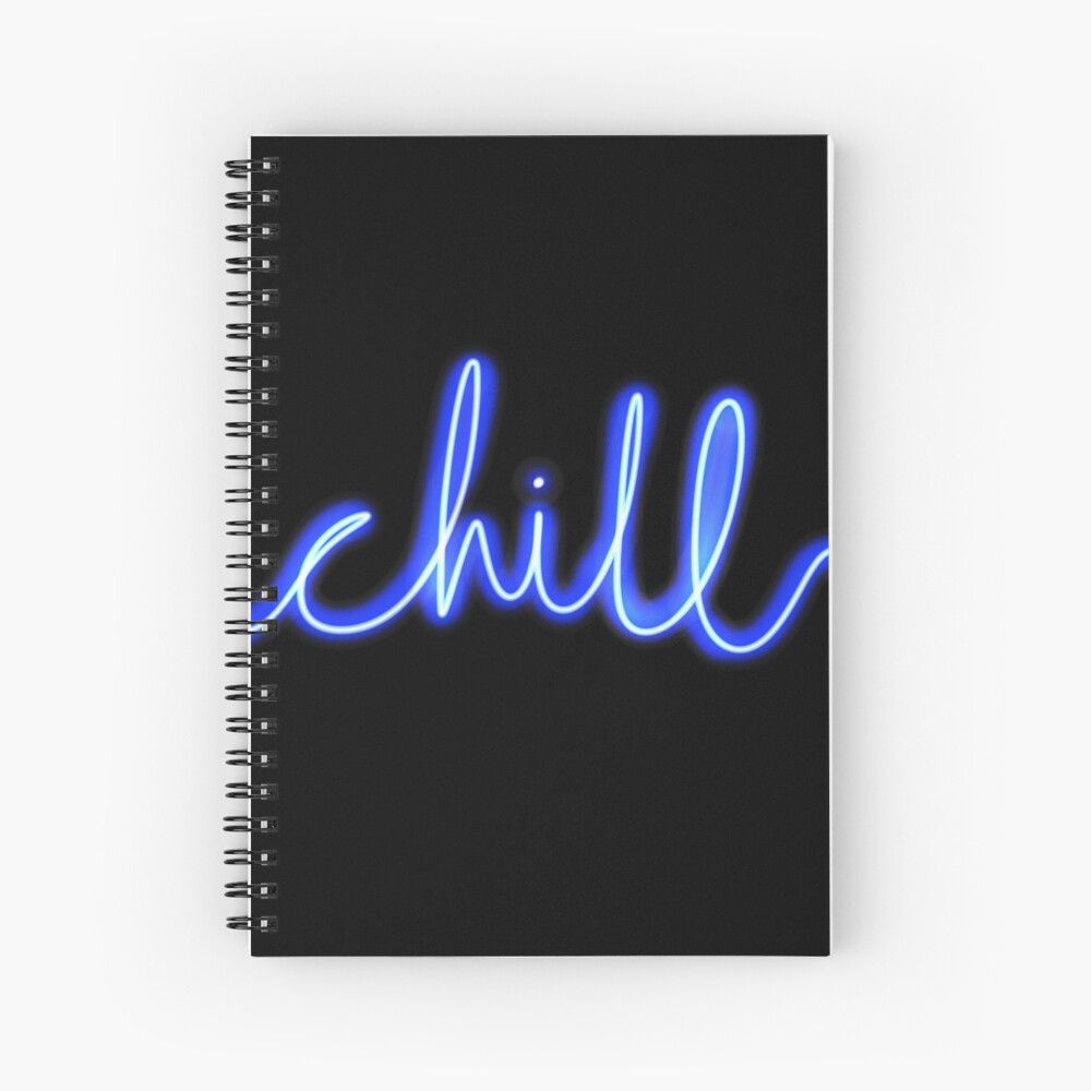 Chill Neon Sign: One Design, On Everything — Spiral Notebook