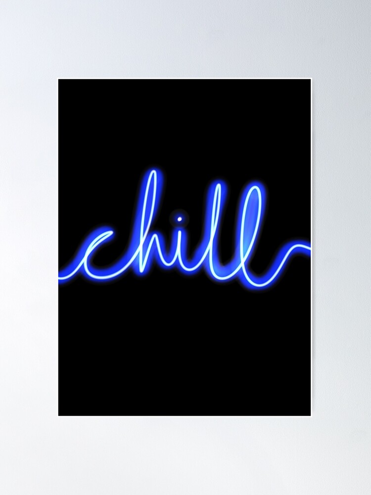 Alternate view of Chill Neon Sign - Blue With Black Background Poster