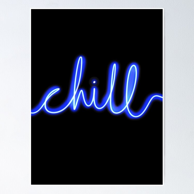 Chill Neon Sign: One Design, On Everything — Poster