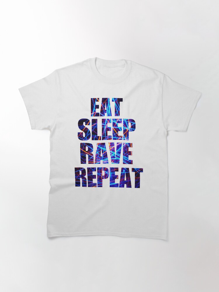 Alternate view of Eat Sleep Rave Repeat Classic T-Shirt