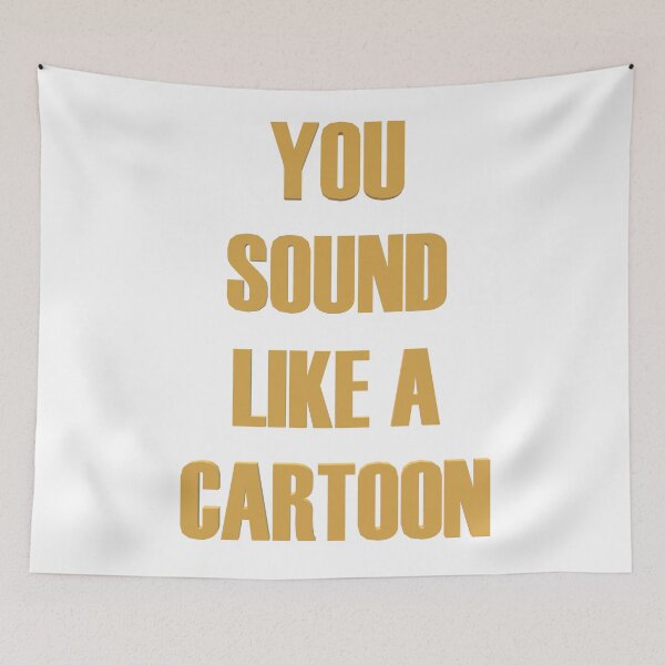Item preview, You sound like a cartoon designed and sold by yayor.