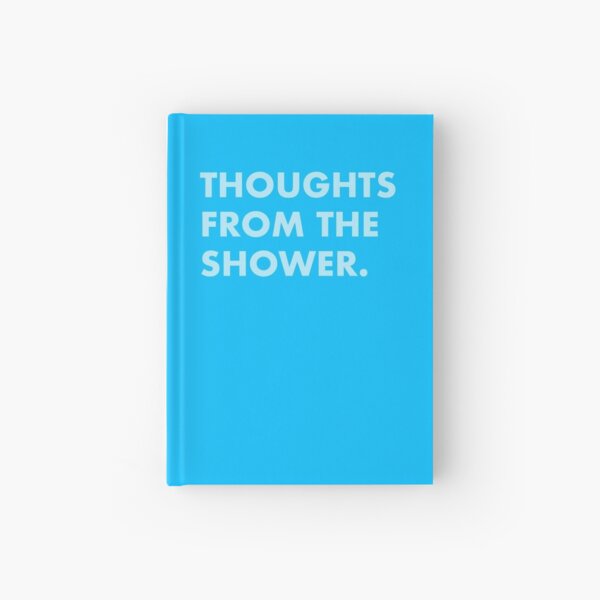 Thoughts From The Shower Hardcover Journal (BLUE) Hardcover Journal
