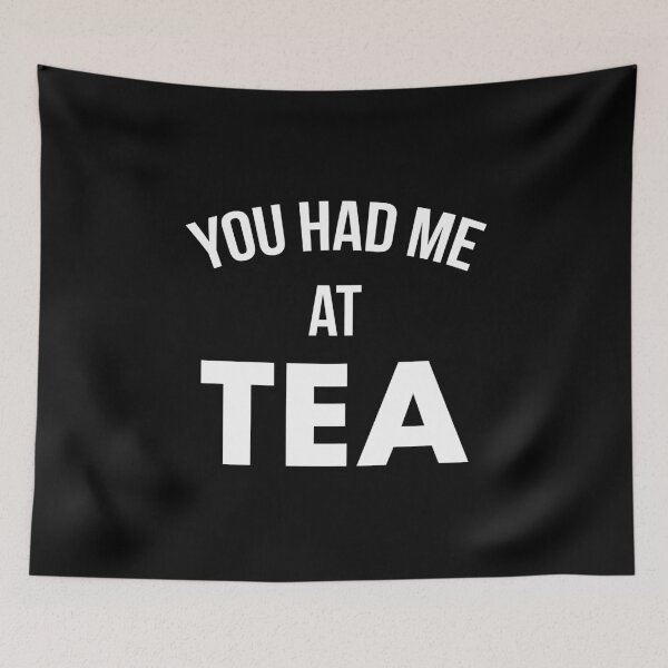 Item preview, You Had Me At Tea designed and sold by teesaurus.
