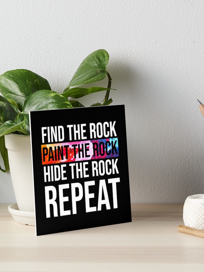 Find The Rock, Paint The Rock, Hide The Rock, Repeat Art Board Print for  Sale by CroyleC