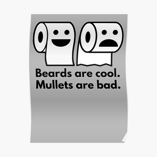 "Beards Are Cool Mullets Are Bad Toilet Paper" Poster for Sale by