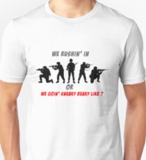 We Rushin' In Or We Goin' Sneaky Beaky Like? Unisex T-Shirt
