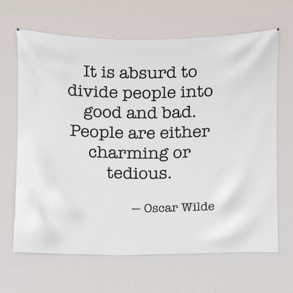 Item preview, It is absurd to divide people into good and bad. People are either charming or tedious. - Oscar Wilde designed and sold by wordsandwords.