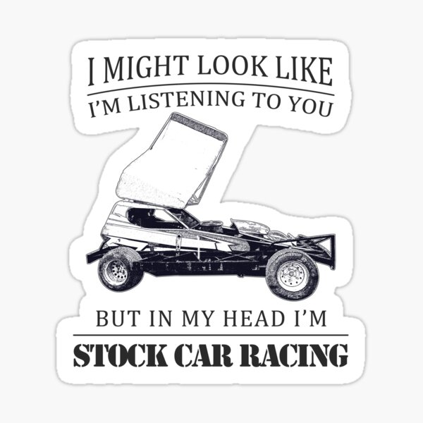 Item preview, I might look like I'm listening but I'm Stock Car Racing designed and sold by cayzerracing.
