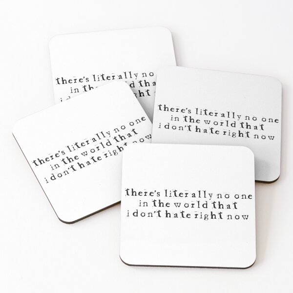 There's literally no one in the world... Coasters (Set of 4)