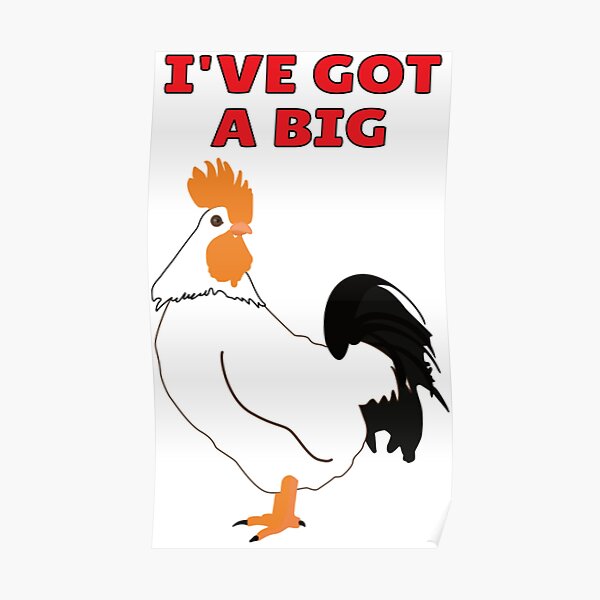 Ive Got A Big Cock Poster By Asktheanus Redbubble