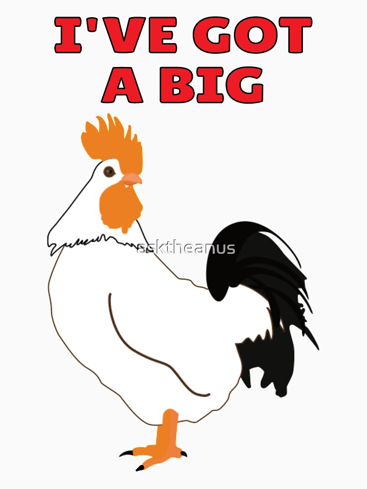 Ive Got A Big Cock T Shirt For Sale By Asktheanus Redbubble Big