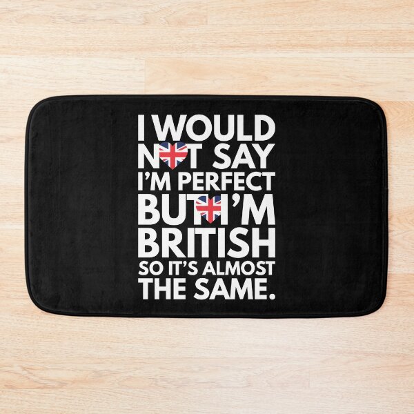Item preview, Not Saying I am Perfect, But I am British, It is almost the Same. designed and sold by elhefe.